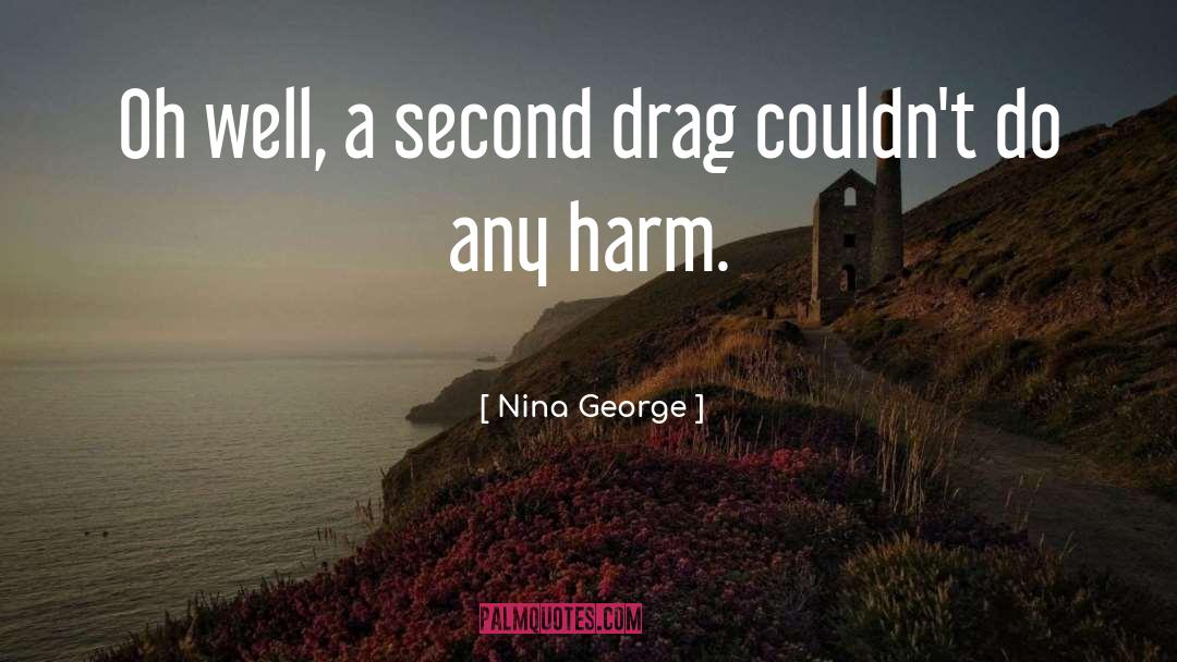 Nina George Quotes: Oh well, a second drag