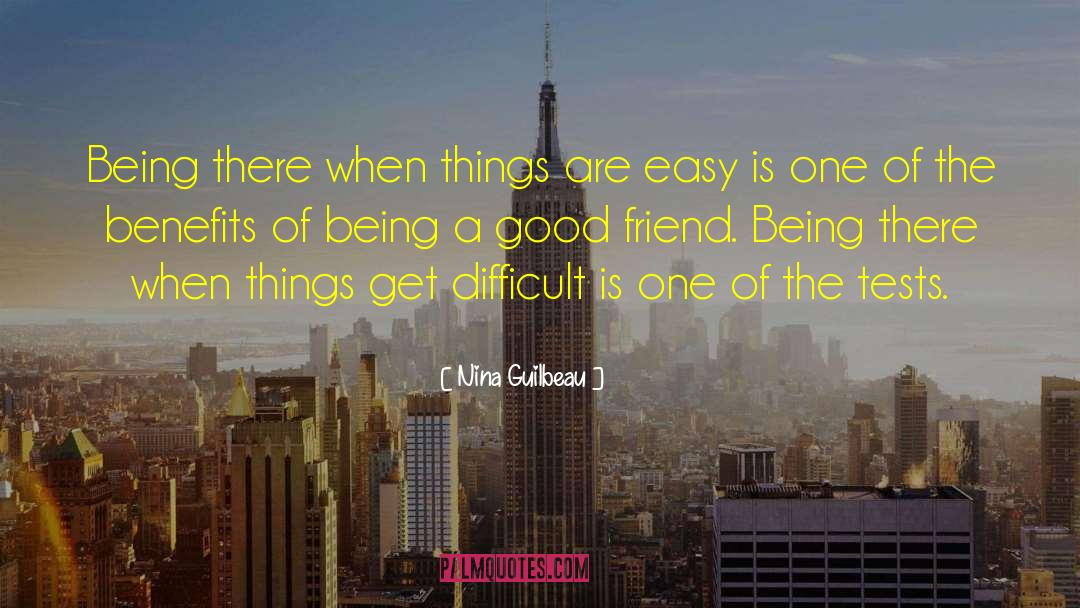 Nina Guilbeau Quotes: Being there when things are