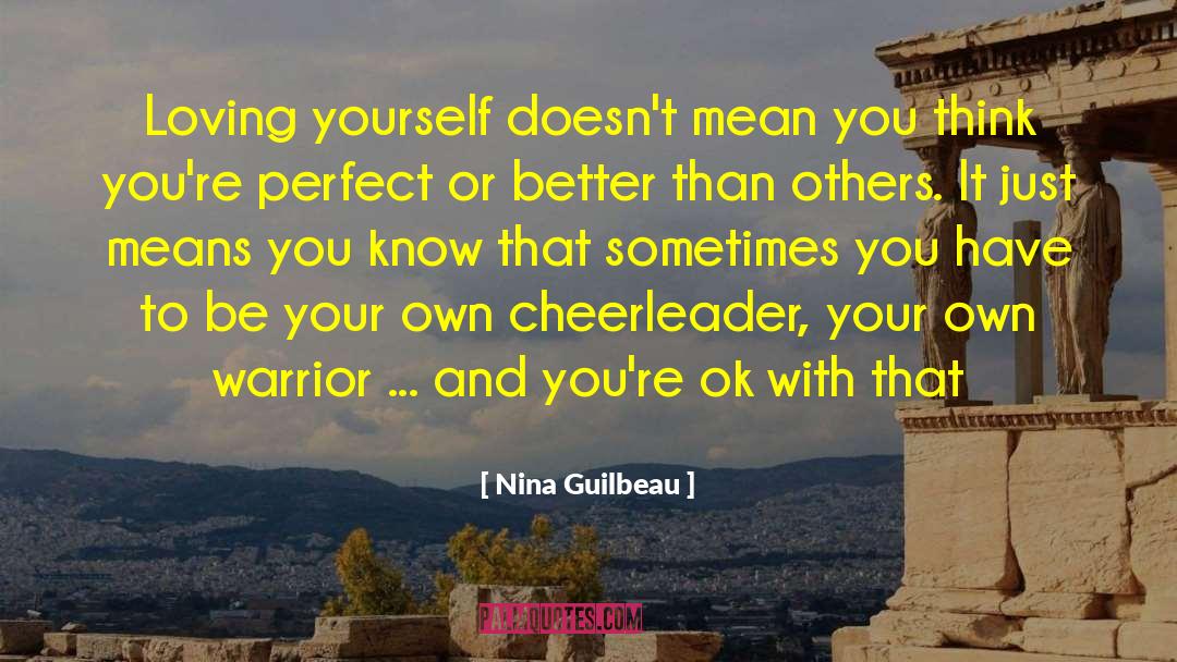 Nina Guilbeau Quotes: Loving yourself doesn't mean you