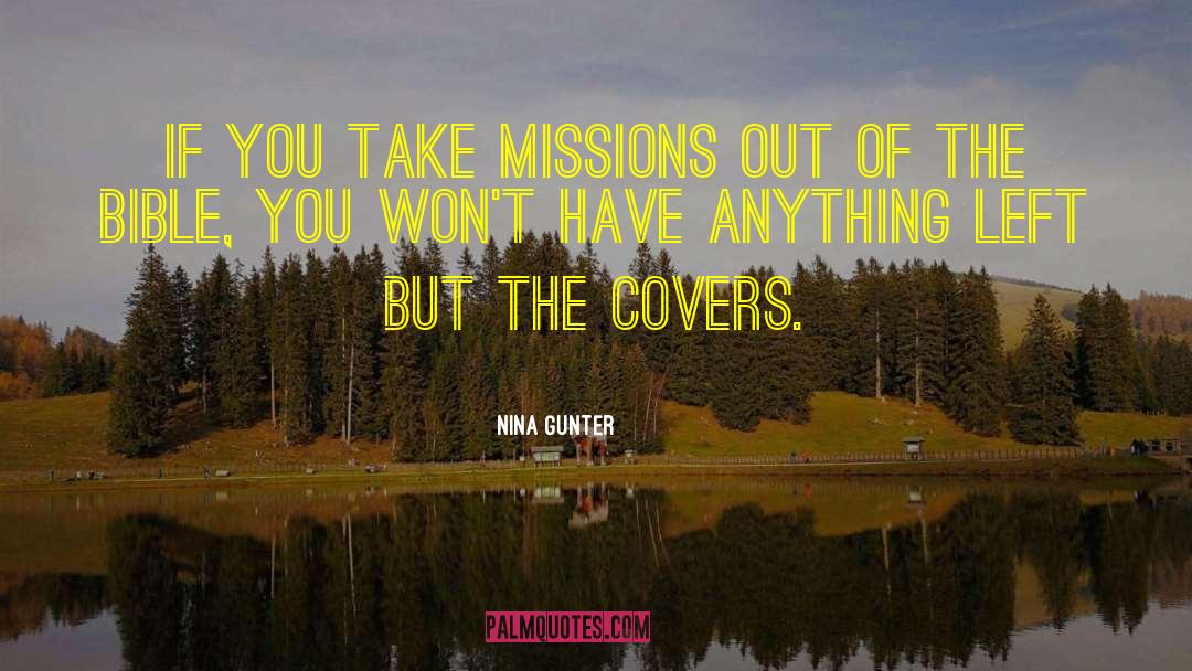 Nina Gunter Quotes: If you take missions out