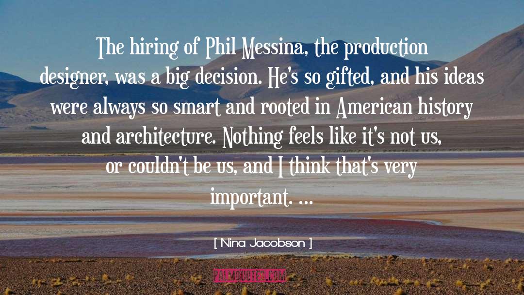 Nina Jacobson Quotes: The hiring of Phil Messina,