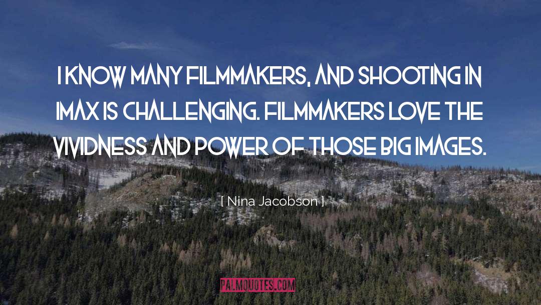 Nina Jacobson Quotes: I know many filmmakers, and