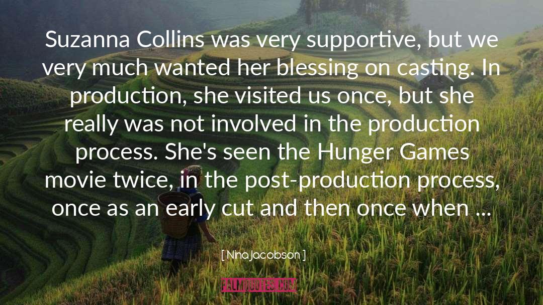 Nina Jacobson Quotes: Suzanna Collins was very supportive,