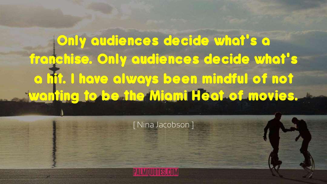Nina Jacobson Quotes: Only audiences decide what's a