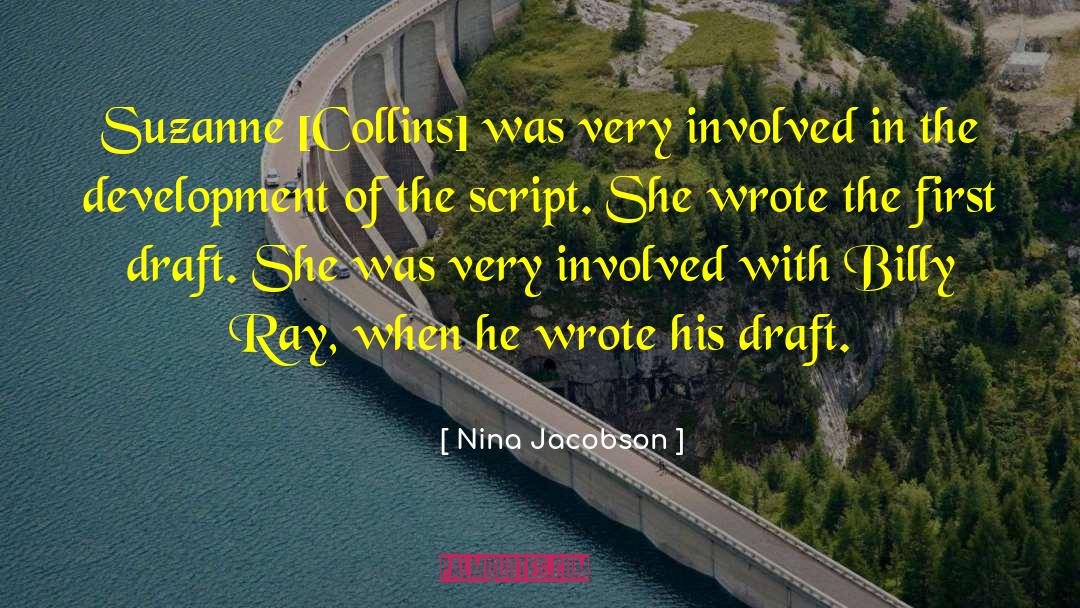 Nina Jacobson Quotes: Suzanne [Collins] was very involved