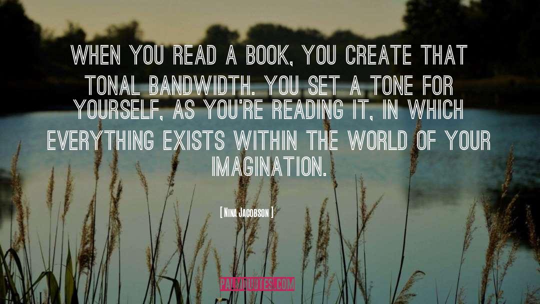 Nina Jacobson Quotes: When you read a book,