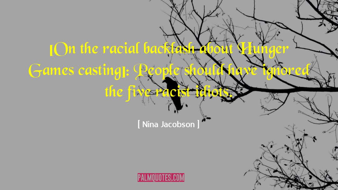 Nina Jacobson Quotes: [On the racial backlash about