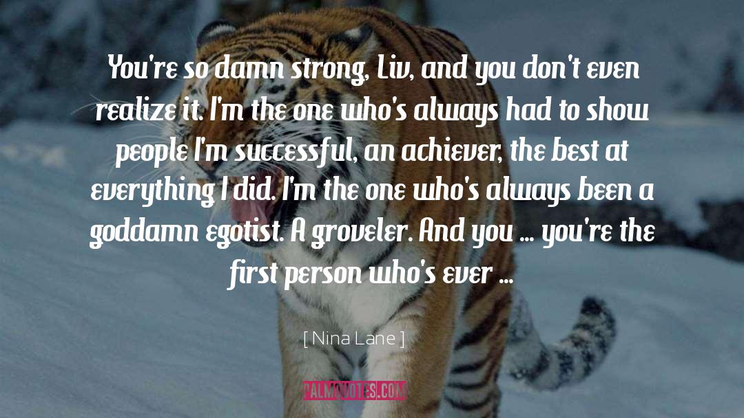 Nina Lane Quotes: You're so damn strong, Liv,