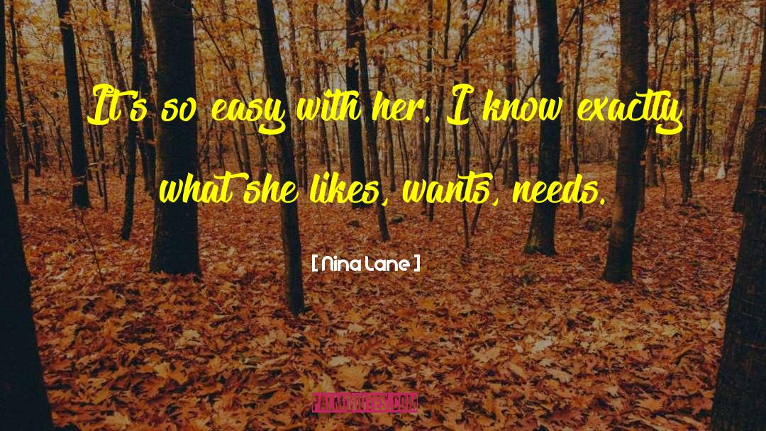 Nina Lane Quotes: It's so easy with her.