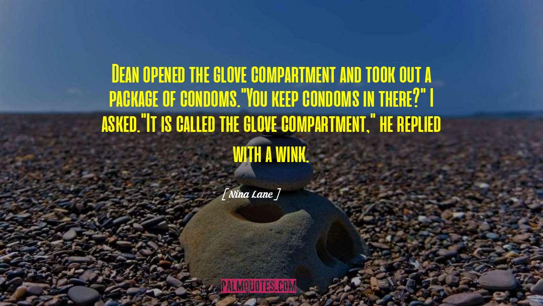 Nina Lane Quotes: Dean opened the glove compartment