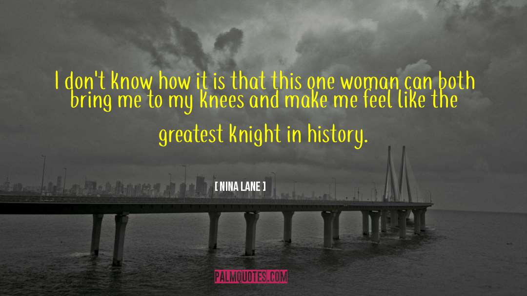 Nina Lane Quotes: I don't know how it