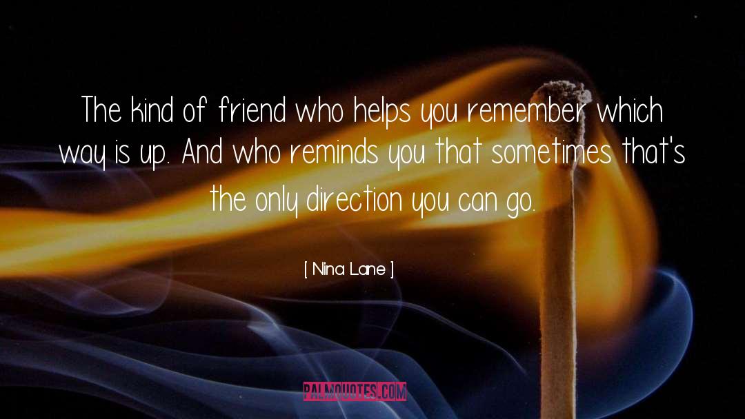 Nina Lane Quotes: The kind of friend who