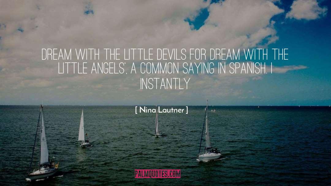 Nina Lautner Quotes: dream with the little devils