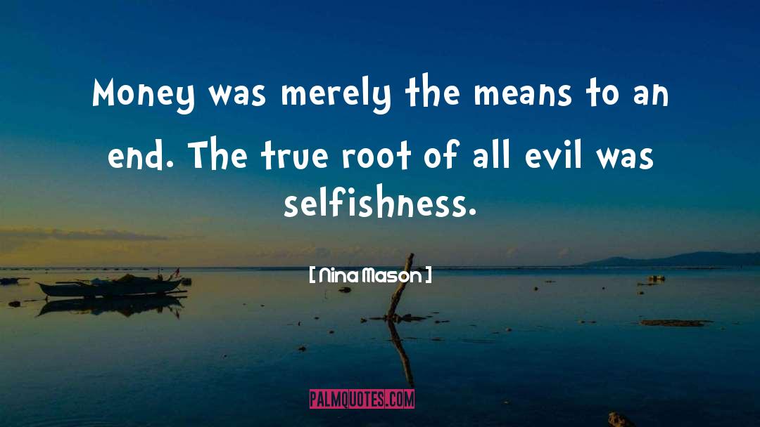 Nina Mason Quotes: Money was merely the means