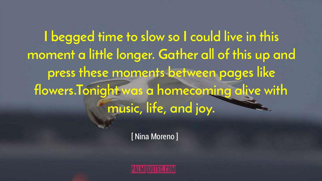 Nina Moreno Quotes: I begged time to slow