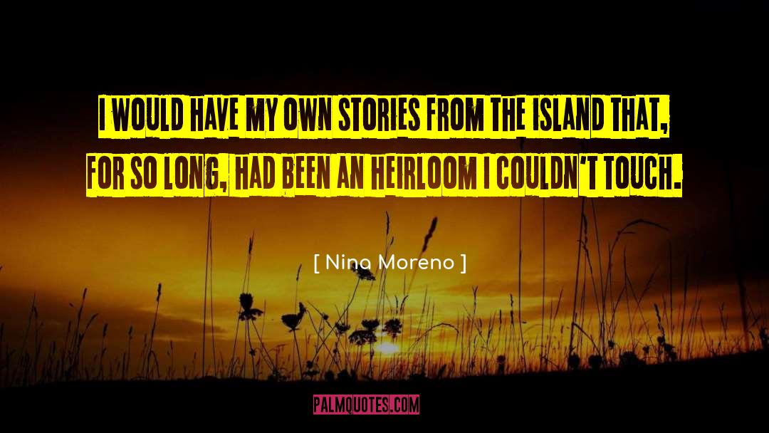 Nina Moreno Quotes: I would have my own