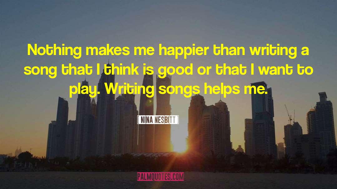 Nina Nesbitt Quotes: Nothing makes me happier than