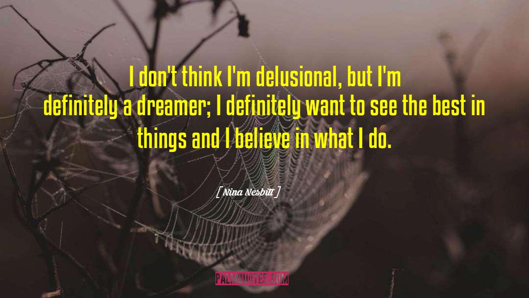 Nina Nesbitt Quotes: I don't think I'm delusional,