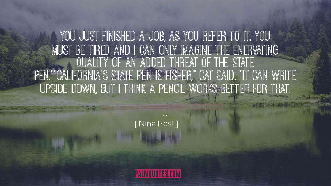 Nina Post Quotes: You just finished a job,