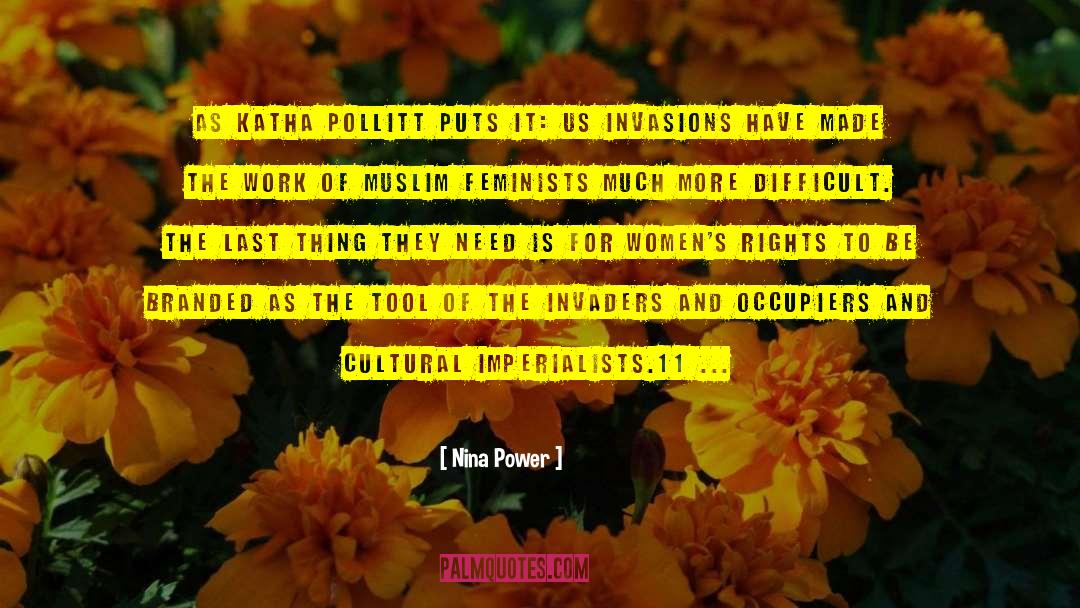Nina Power Quotes: As Katha Pollitt puts it:
