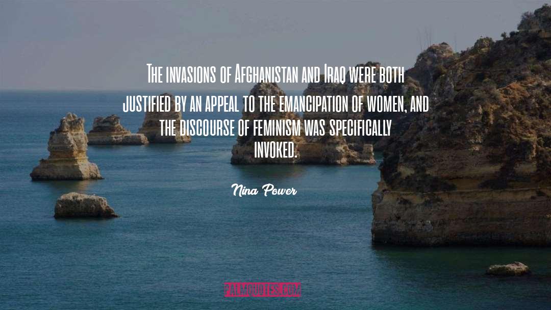 Nina Power Quotes: The invasions of Afghanistan and