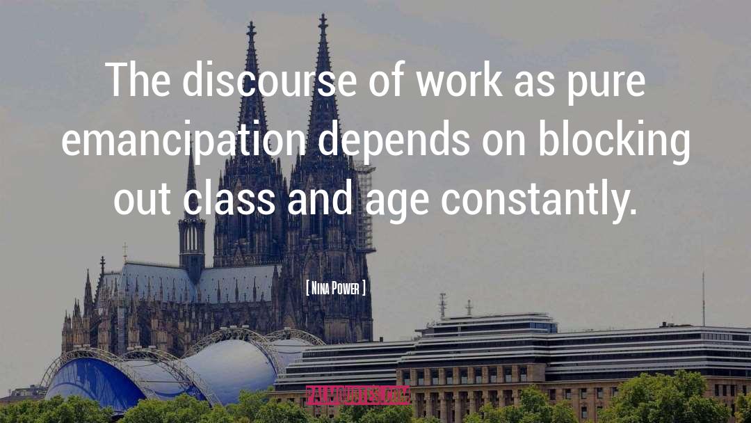 Nina Power Quotes: The discourse of work as