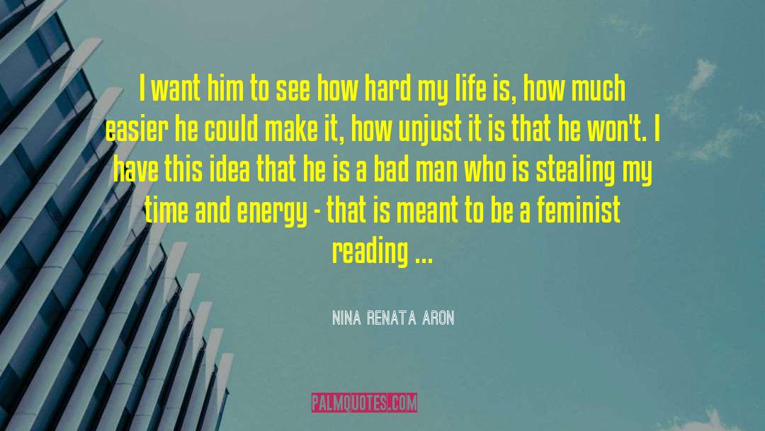 Nina Renata Aron Quotes: I want him to see