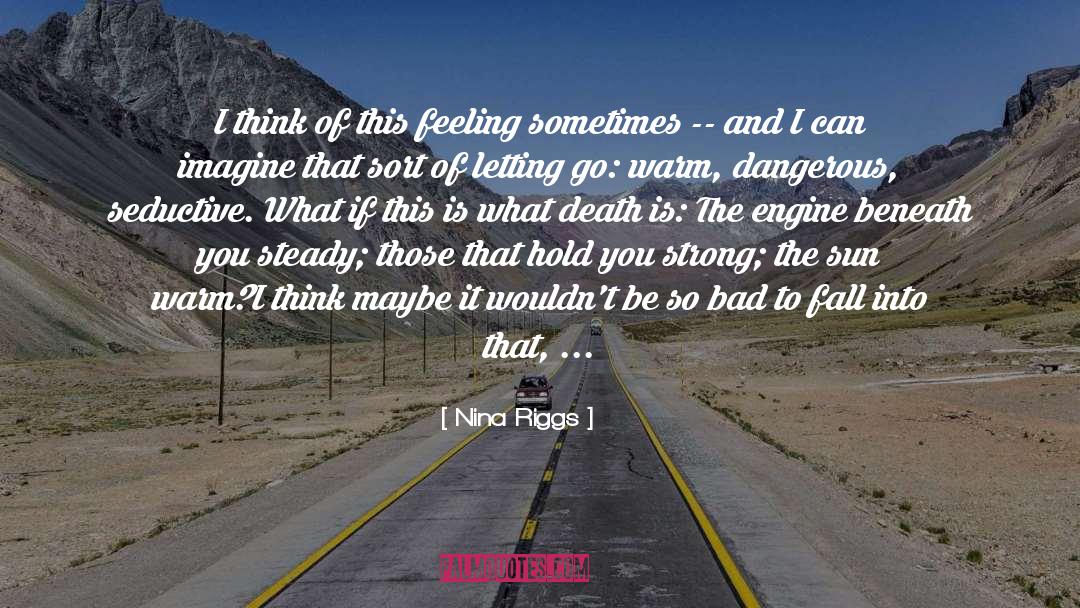 Nina Riggs Quotes: I think of this feeling