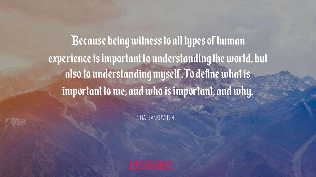 Nina Sankovitch Quotes: Because being witness to all