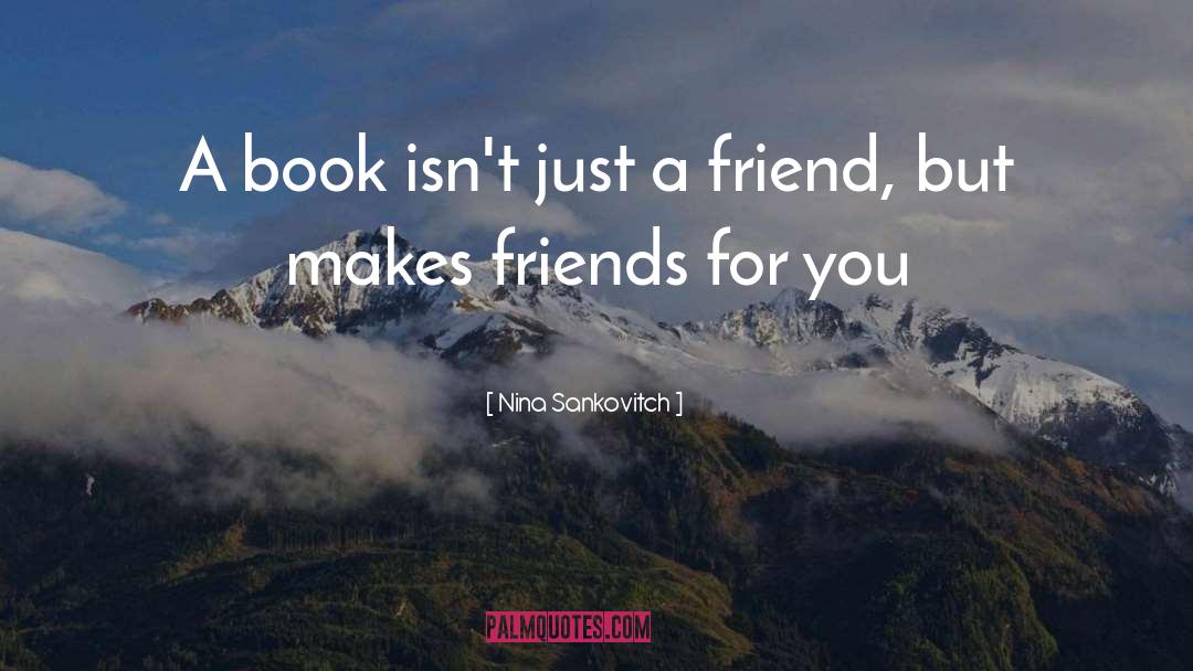 Nina Sankovitch Quotes: A book isn't just a