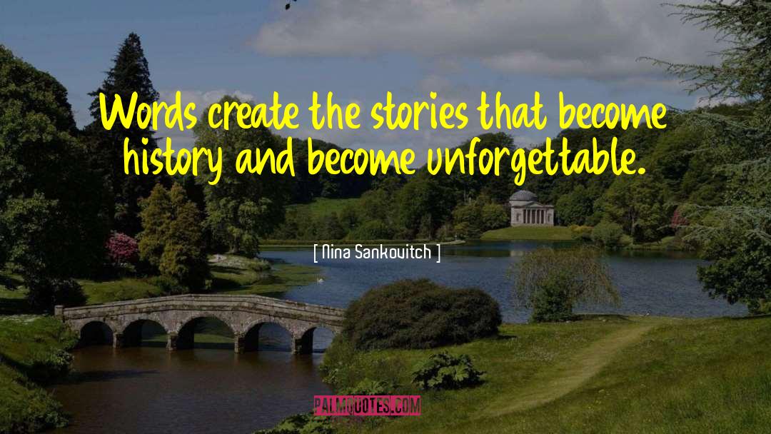 Nina Sankovitch Quotes: Words create the stories that