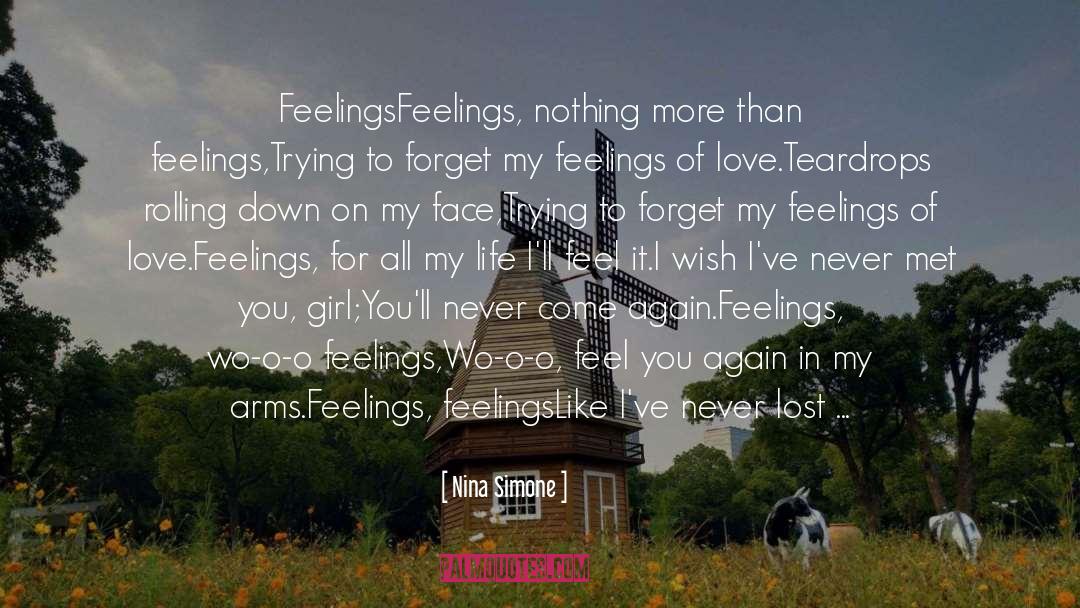 Nina Simone Quotes: Feelings<br /><br />Feelings, nothing more