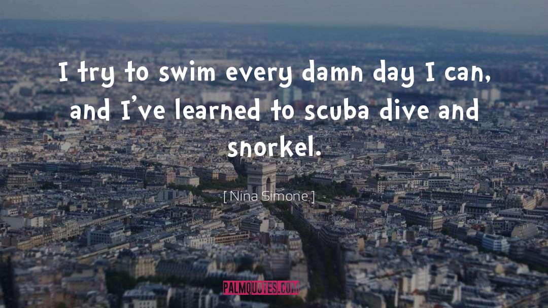 Nina Simone Quotes: I try to swim every