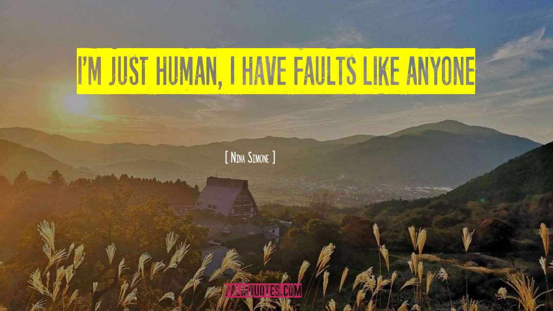 Nina Simone Quotes: I'm just human, I have