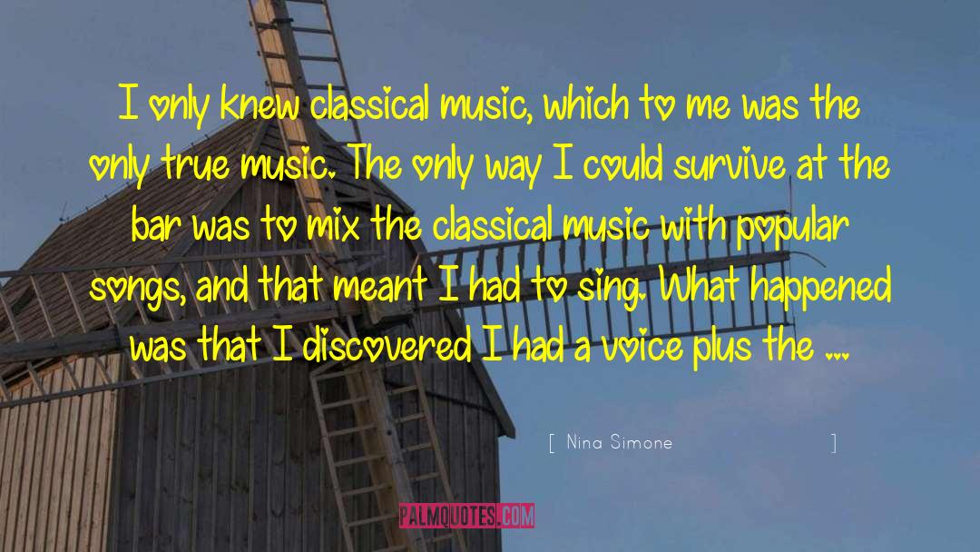Nina Simone Quotes: I only knew classical music,