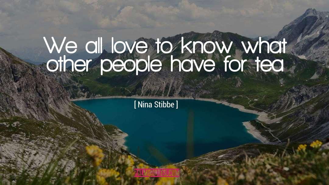 Nina Stibbe Quotes: We all love to know