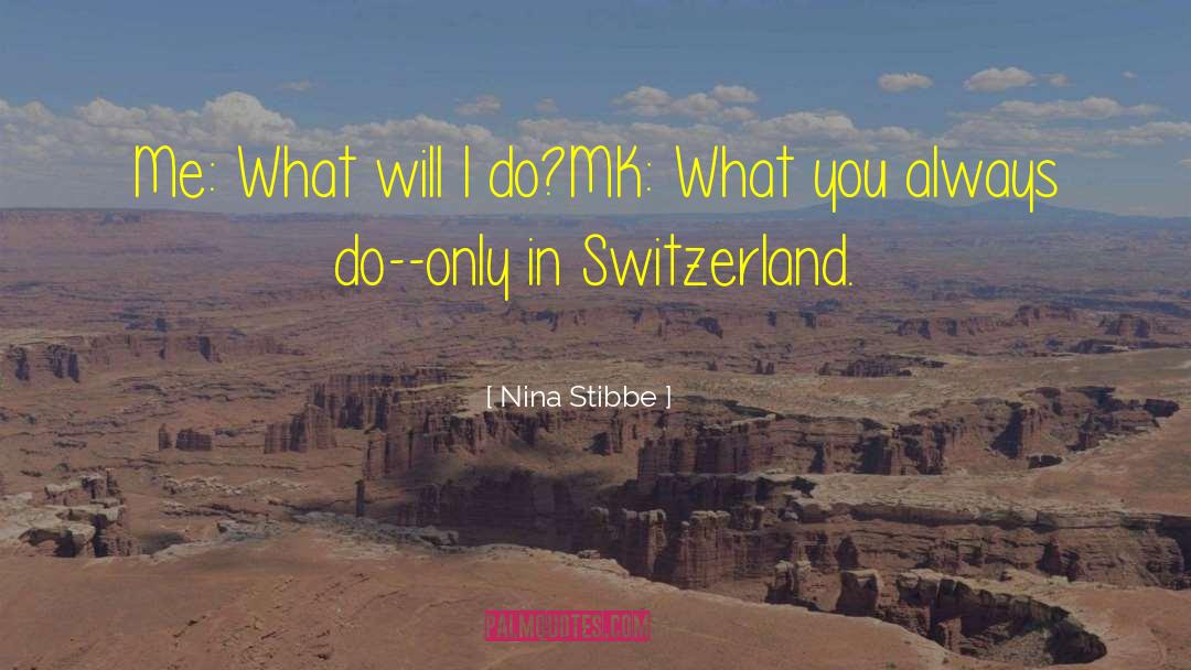 Nina Stibbe Quotes: Me: What will I do?<br