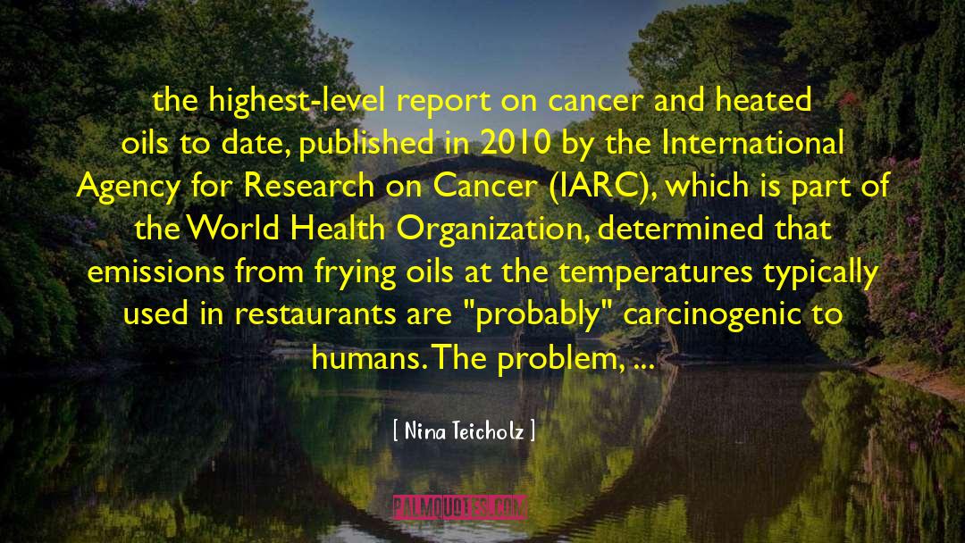 Nina Teicholz Quotes: the highest-level report on cancer