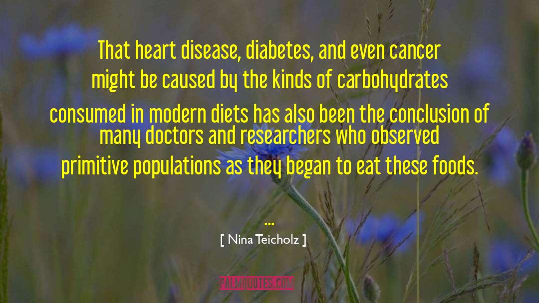 Nina Teicholz Quotes: That heart disease, diabetes, and