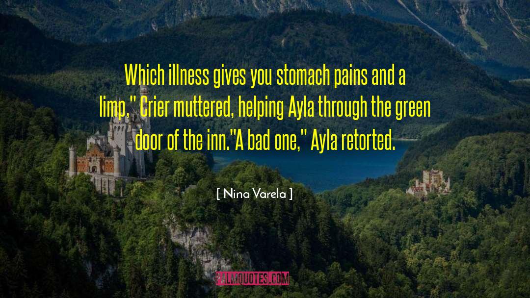 Nina Varela Quotes: Which illness gives you stomach