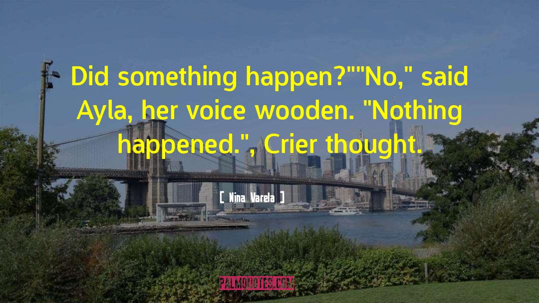 Nina Varela Quotes: Did something happen?