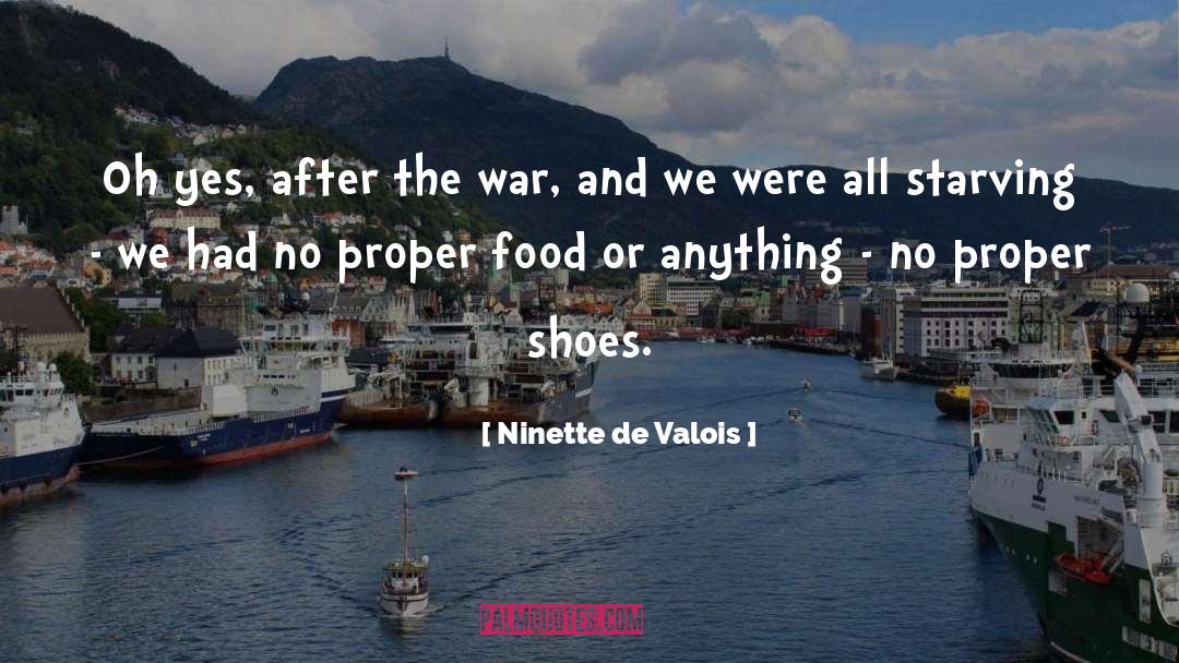 Ninette De Valois Quotes: Oh yes, after the war,