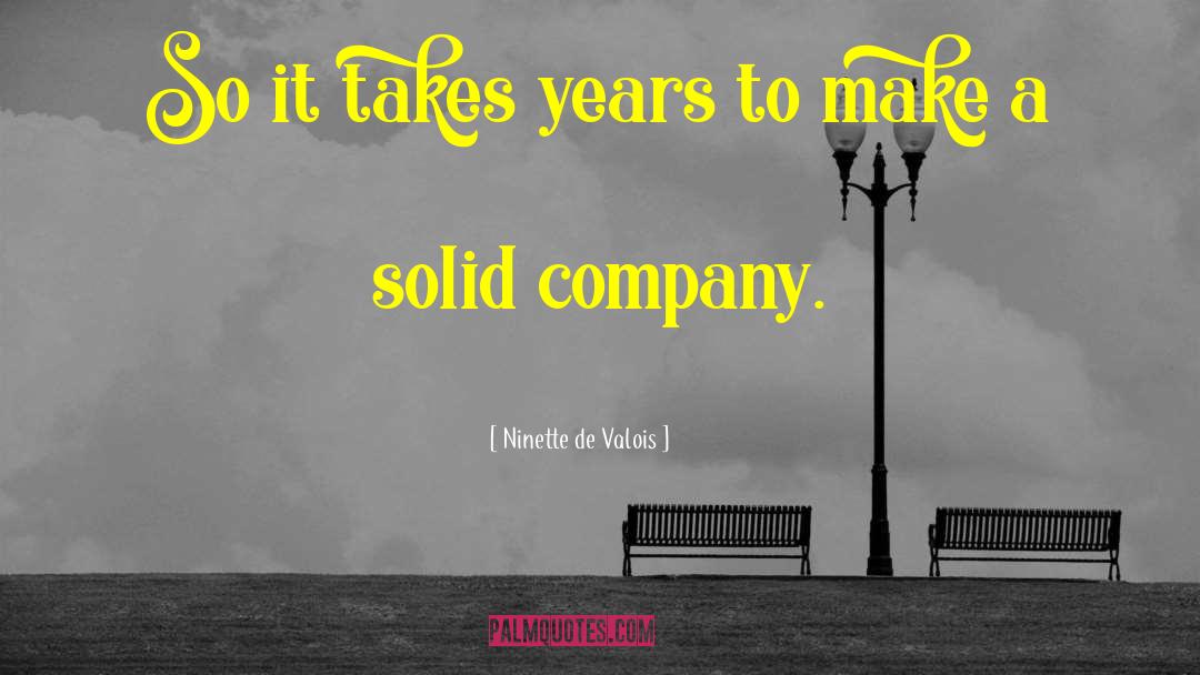 Ninette De Valois Quotes: So it takes years to