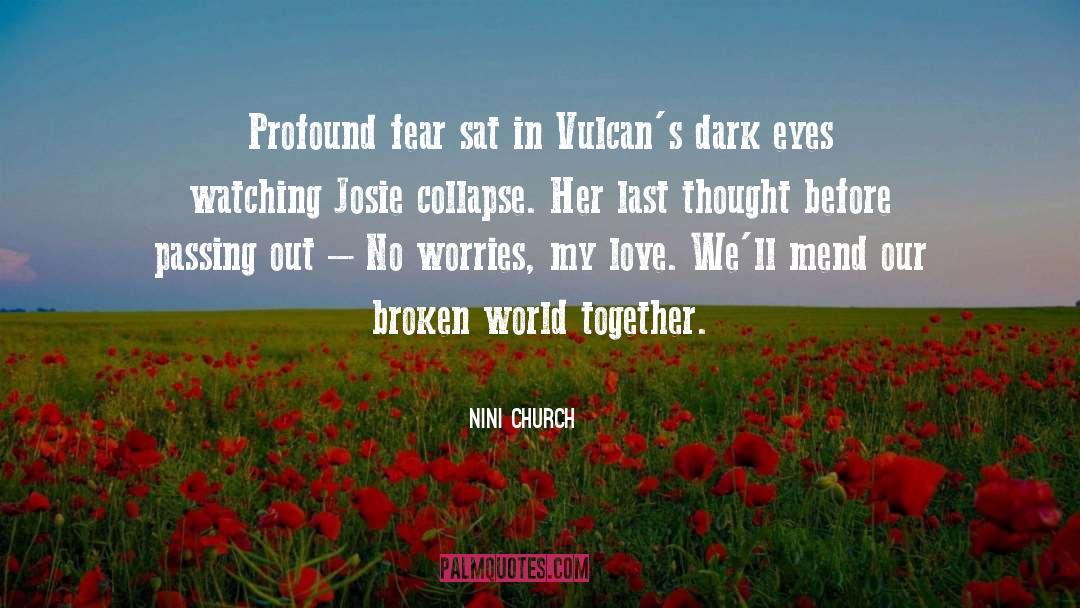 Nini Church Quotes: Profound fear sat in Vulcan's