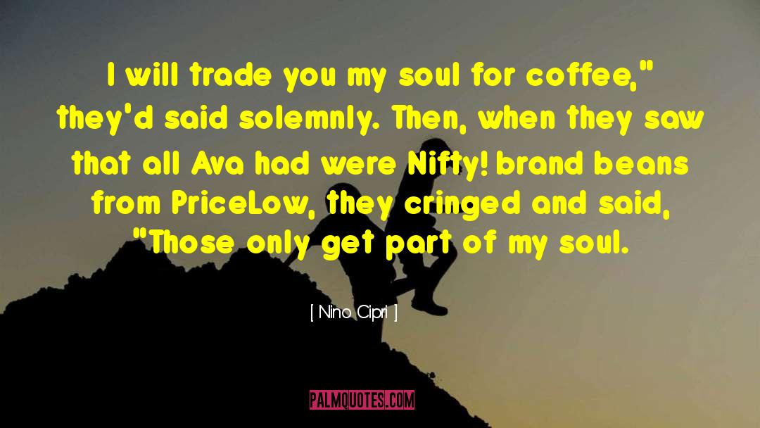 Nino Cipri Quotes: I will trade you my