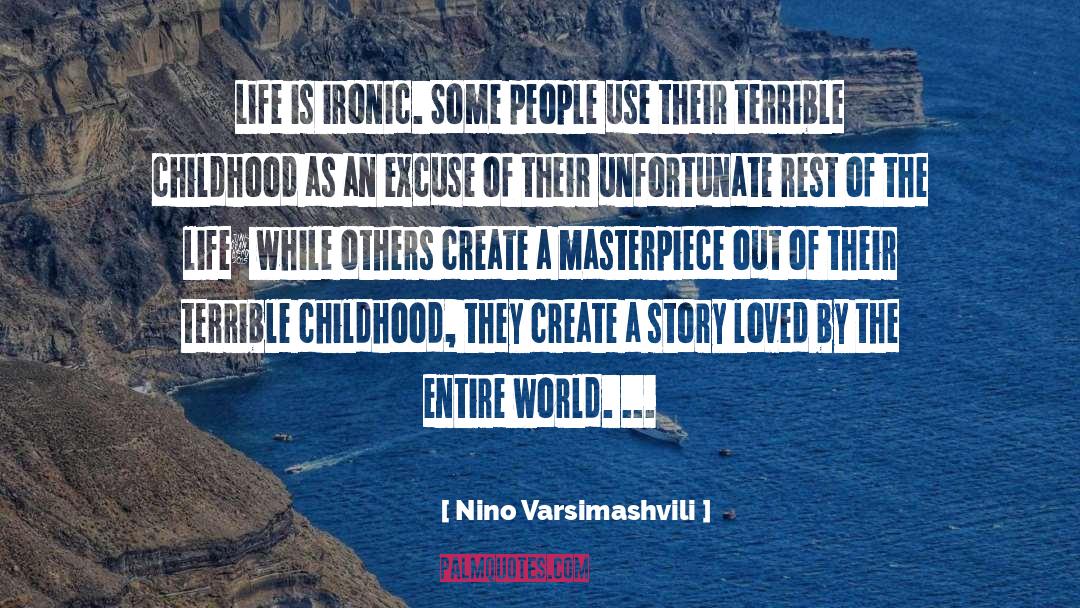 Nino Varsimashvili Quotes: Life is ironic. Some people