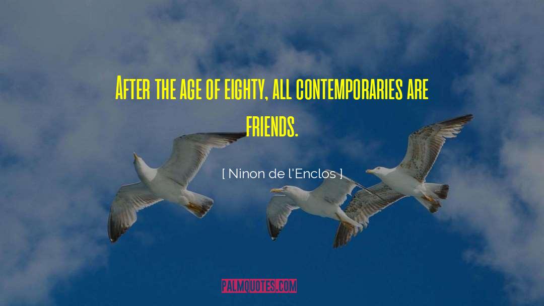 Ninon De L'Enclos Quotes: After the age of eighty,