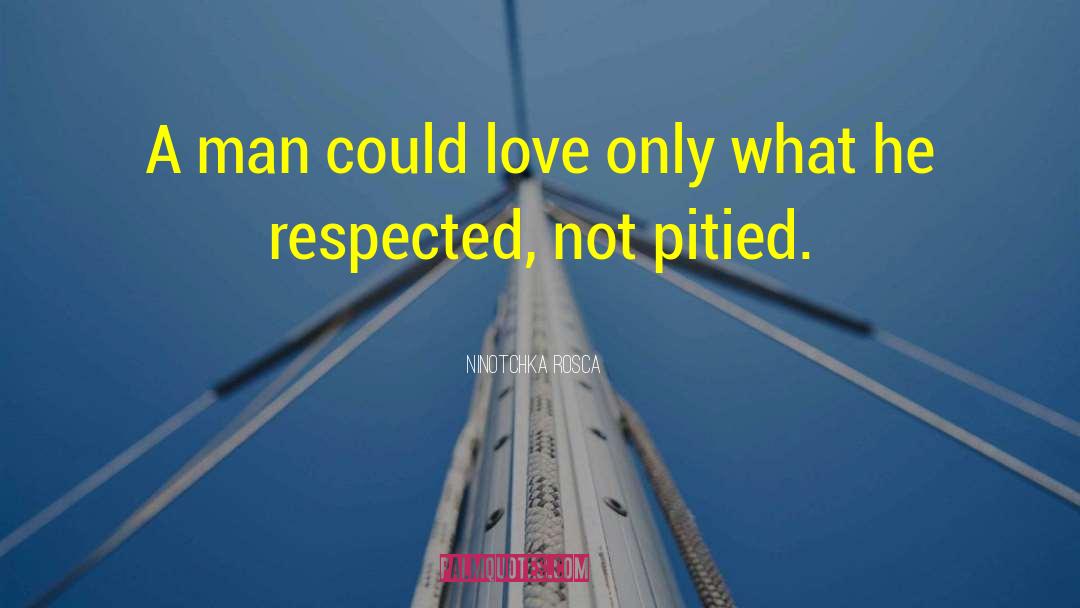 Ninotchka Rosca Quotes: A man could love only