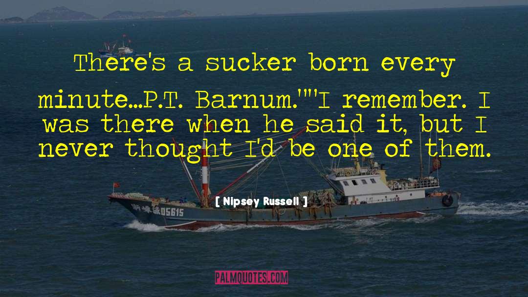 Nipsey Russell Quotes: There's a sucker born every