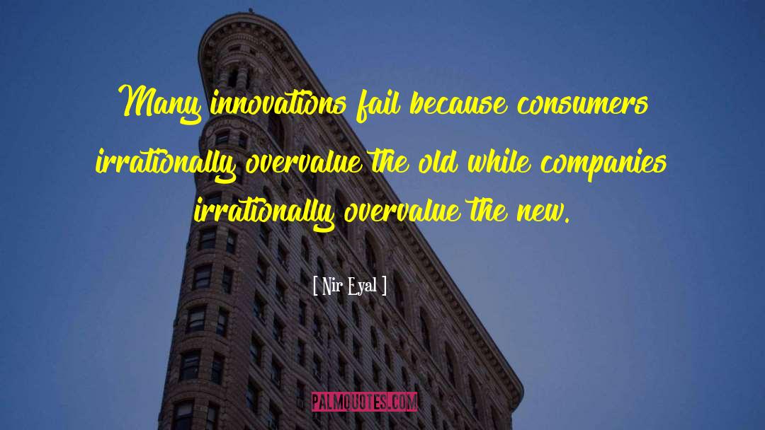 Nir Eyal Quotes: Many innovations fail because consumers